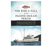 The Rise and Fall of the Pacific Ocean Perch: The History of the R/V John N. Cobb and Exploratory Fishing (1950-1970)