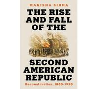 The Rise and Fall of the Second American Republic: Reconstruction, 1860-1920