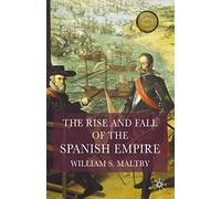 The Rise and Fall of the Spanish Empire