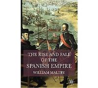 The Rise and Fall of the Spanish Empire William S. Maltby (Auteur)