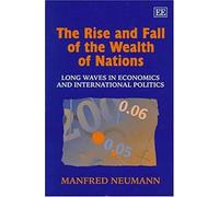 The Rise and Fall of the Wealth of Nations Manfred Neumann (Auteur)