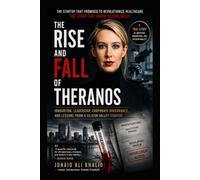 THE RISE AND FALL OF THERANOS: Innovation, Leadership, Corporate Governance, and Lessons from a Silicon Valley Startup