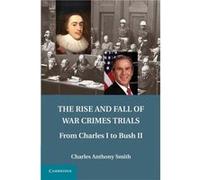 The Rise and Fall of War Crimes Trials - Smith Charles Anthony University of California Irvine - Cambridge University Press - Livre en Anglais - Paperback Smith Charles Anthony University of Californi