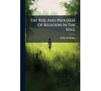 The Rise And Progress Of Religion In The Soul