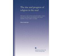 The rise and progress of religion in the soul