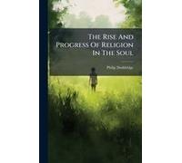 The Rise And Progress Of Religion In The Soul