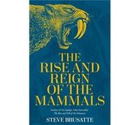 The Rise and Reign of the Mammals by Steve Brusatte Steve Brusatte (Auteur)
