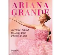 The Rise and Rise of Ariana Grande The Stories Behind the Songs, Tours and Making of an Icon - Emily Zemler - Cassell - ebook (ePub) - Livre