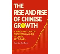 The Rise and Rise of Chinese Growth: A BRIEF HISTORY OF BUSINESS CYCLES IN CHINA 1978-2023