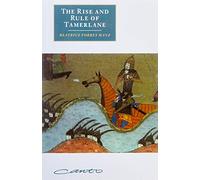 Beatrice Forbes Manz – The Rise and Rule of Tamerlane – Cambridge Studies in Islamic Civilization