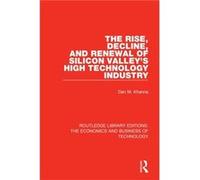 The Rise Decline and Renewal of Silicon Valleys High Technology Industry by Dan Khanna Dan Khanna (Auteur)
