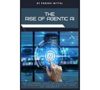 The Rise of Agentic AI: How Autonomous Agents Are Shaping the Future of Intelligence by Building Minds That Think, Act, and Reflect