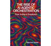 The Rise of AI Agentic Orchestration: From Scaling to Symphonies