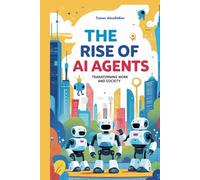 The Rise of AI Agents: Transforming Work and Society