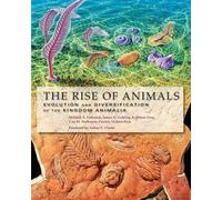 The Rise of Animals: Evolution and Diversification of the Kingdom Animalia
