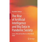 The Rise Of Artificial Intelligence And Big Data In Pandemic Society