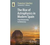 The Rise of Astrophysics in Modern Spain: From Dictatorship to Democracy