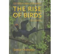 The Rise of Birds: 225 Million Years of Evolution
