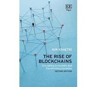 The Rise of Blockchains: Disrupting Economies and Transforming Societies: Second Edition