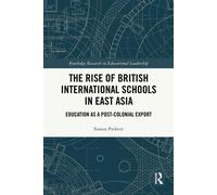 The Rise of British International Schools in East Asia Education as a Post-Colonial Export - P.-Robert Simon - Routledge - ebook (ePub) - Livre