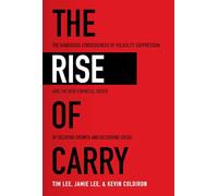 The Rise of Carry: The Dangerous Consequences of Volatility Suppression and the New Financial Order of Decaying Growth and Recurring Crisis
