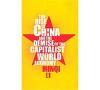 The Rise of China and the Demise of the Capitalist World-Economy Minqi Li (Auteur)