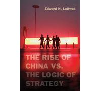 The Rise of China vs. the Logic of Strategy