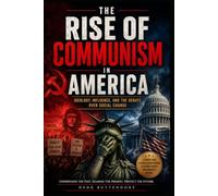 The Rise of Communism in America: Ideology, Influence, and the Debate Over Social Change