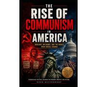 The Rise of Communism in America: Ideology, Influence, and the Debate Over Social Change