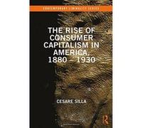 The Rise of Consumer Capitalism in America, 1880 - 1930 (Contemporary Liminality) - [Version Originale] Inconnu (Auteur)