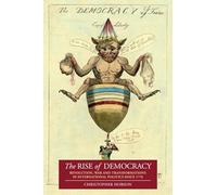 The Rise of Democracy: Revolution, War and Transformations in International Politics since 1776
