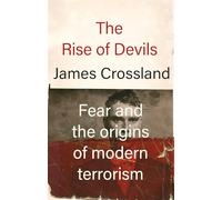 The Rise of Devils: Fear and the Origins of Modern Terrorism