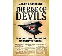 The Rise of Devils: Fear and the Origins of Modern Terrorism