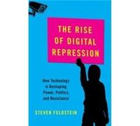 The Rise of Digital Repression by Feldstein Steven Associate Professor of Public Affairs Associate Professor of Public Affairs Boise State University Hard Feldstein Steven Associate Professor of Publi