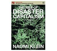 The Rise of Disaster Capitalism