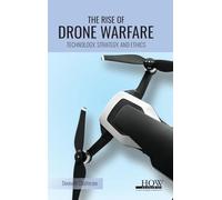 The Rise of Drone Warfare: Technology, Strategy, and Ethics