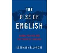 The Rise of English - Salomone Rosemary Kenneth Wang Professor of Law Kenneth Wang Professor of Law St. Johns University School of Law - Oxford University Salomone Rosemary Kenneth Wang Professor of L