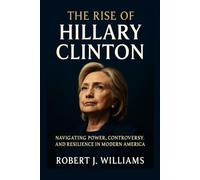 The Rise of Hillary Clinton: Navigating Power, Controversy, and Resilience in Modern America