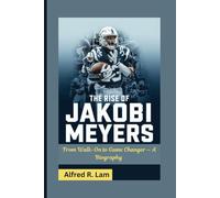 THE RISE OF JAKOBI MEYERS: From Walk-On to Game Changer - A Biography
