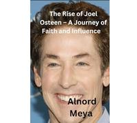 The Rise of Joel Osteen - A Journey of Faith and Influence