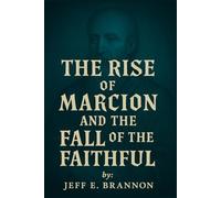 The Rise of Marcion and the Fall of the Faithful