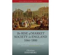 The Rise of Market Society in England, 1066-1800 - [Version Originale] Christiane Eisenberg, Deborah Cohen (Auteur)