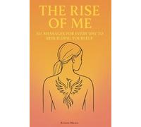 The Rise of Me: 101 Messages for Every Day to Rebuilding Yourself