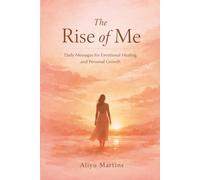 The Rise of Me: Daily Messages for Emotional Healing and Personal Growth