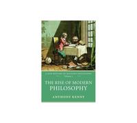 The Rise of Modern Philosophy: A New History of Western Philosophy, Volume 3 (v. 3)