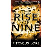 The Rise of Nine: Lorien Legacies Book 3