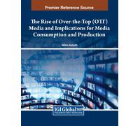 The Rise Of Over-The-Top (Ott) Media And Implications For Media Consumption And Production