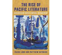 The Rise of Pacific Literature: Decolonization, Radical Campuses, and Modernism