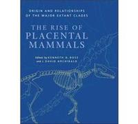 The Rise of Placental Mammals Kenneth David Rose (Auteur)