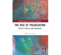 The Rise of Polarization: Affects, Politics, and Philosophy